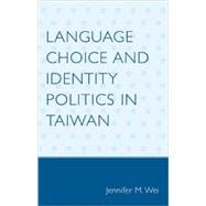 Language Choice And Identity Politics In Taiwan