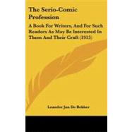 Serio-Comic Profession : A Book for Writers, and for Such Readers As May Be Interested in Them and Their Craft (1915)