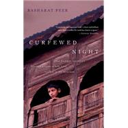 Curfewed Night : One Kashmiri Journalist's Frontline Account of Life, Love, and War in His Homeland
