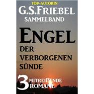 Engel der verborgenen Sünde: 3 mitreißende Romane