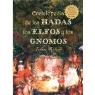Enciclopedia de las Hadas, los Elfos y los Gnomos : El Gran Libro de los Espiritus de la Naturaleza