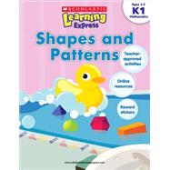 Scholastic Learning Express: Shapes and Patterns: Grades K-1