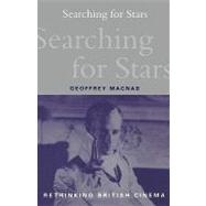 Searching for Stars Stardom and Screen Acting in British Cinema