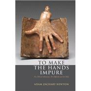 To Make the Hands Impure Art, Ethical Adventure, the Difficult and the Holy
