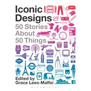 Iconic Designs 50 Stories about 50 Things