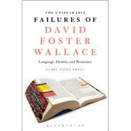 The Unspeakable Failures of David Foster Wallace Language, Identity, and Resistance