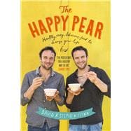 The Happy Pear Healthy, Easy, Delicious Food to Change Your Life