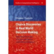 Chance Discoveries in Real World Decision Making