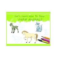 Let's Learn How To Draw Farm Animals Learning Book