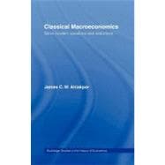 Classical Macroeconomics : Some Modern Variations and Distortions