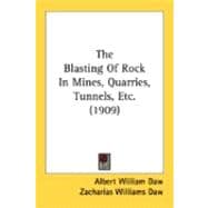 The Blasting Of Rock In Mines, Quarries, Tunnels, Etc.