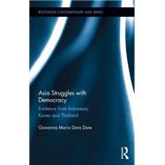 Asia Struggles with Democracy: Evidence from Indonesia, Korea and Thailand
