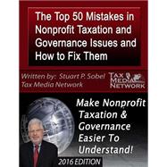 The Top 50 Mistakes in Nonprofit Taxation and Governance Issues and How to Fix Them