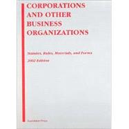 Corporations & Business Associations Statutes, Rules, Materials & Forms 2002