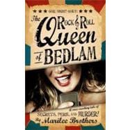 The Rock & Roll Queen of Bedlam: A Wise-cracking Tale of Secrets, Peril, and Murder!