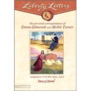Liberty Letters : The Personal Correspondence of Emma Edmonds and Mollie Turner, Civil War Spies, 1862
