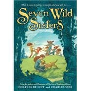 Seven Wild Sisters A Modern Fairy Tale