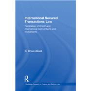 International Secured Transactions Law: Facilitation of Credit and International Conventions and Instruments