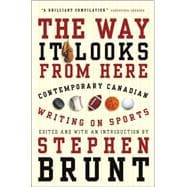The Way It Looks from Here Contemporary Canadian Writing on Sports