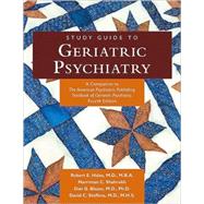 Study Guide to Geriatric Psychiatry: A Companion to The American Psychiatric Publishing Textbook of Geriatric Psychiatry, Fourth Edition