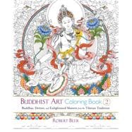Buddhist Art Coloring Book 2 Buddhas, Deities, and Enlightened Masters from the Tibetan Tradition