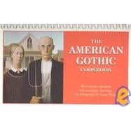 The American Gothic Cookbook: Recipes from the Artist Grant Wood, His Family, Friends, and Famous Colleagues