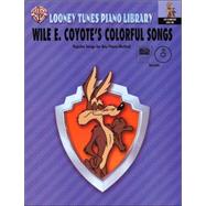 Looney Tunes Piano Library, Level 2: Wile E. Coyote's Colorful Songs