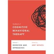 Handbook of Cognitive Behavioral Therapy, Volume 1 Overview and Approaches