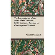 Interpretation of the Music of the Xvii and Xviii Centuries Revealed by Contemporary Evidence