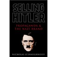 Selling Hitler Propaganda and the Nazi Brand