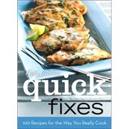 Betty Crocker Quick Fixes : 100 Recipes for the Way You Really Cook