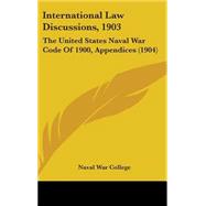 International Law Discussions 1903 : The United States Naval War Code of 1900, Appendices (1904)
