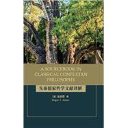 A Sourcebook in Classical Confucian Philosophy