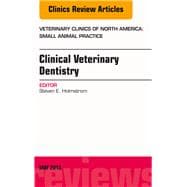 Clinical Veterinary Dentistry: an Issue of Veterinary Clinics: Small Animal Practice