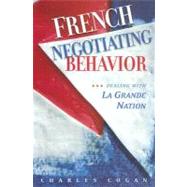 French Negotiating Behavior : Dealing with la Grande Nation