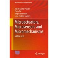 Microactuators, Microsensors and Micromechanisms