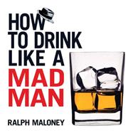 How to Drink Like a Mad Man