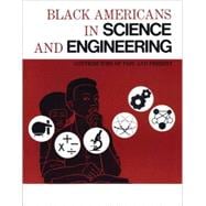 Black Americans in Science and Engineering Contributors of Past and Present