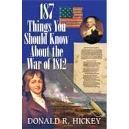 187 Things You Should Know About the War of 1812