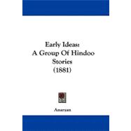 Early Ideas : A Group of Hindoo Stories (1881)