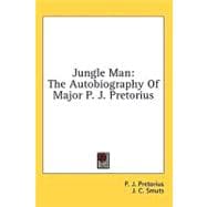 Jungle Man : The Autobiography of Major P. J. Pretorius