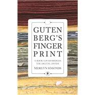 Gutenberg's Fingerprint A Book Lover Bridges the Digital Divide
