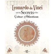 Leonardo Da Vinci and the Secrets of the Codex Atlanticus