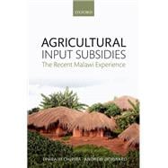 Agricultural Input Subsidies The Recent Malawi Experience