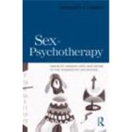 Sex in Psychotherapy: Sexuality, Passion, Love, and Desire in the Therapeutic Encounter