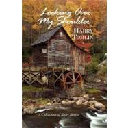Looking over My Shoulder: A Collection of Short Stories