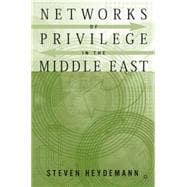 Networks of Privilege in the Middle East The Politics of Economic Reform Revisited