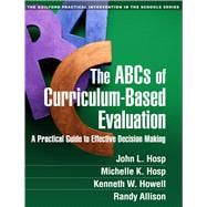 The ABCs of Curriculum-Based Evaluation A Practical Guide to Effective Decision Making
