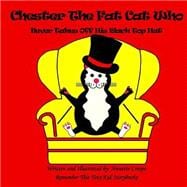 Chester the Fat Cat Who Never Takes Off His Black Top Hat