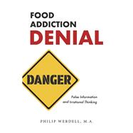 Food Addiction Denial False Information and Irrational Thinking